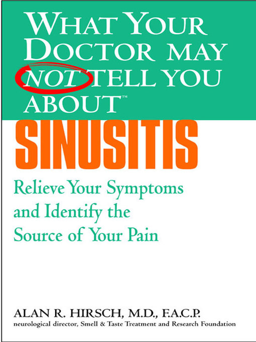 Title details for What Your Doctor May Not Tell You About Sinusitis by Alan R. Hirsch - Available